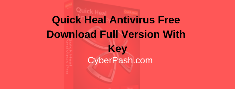 Quick Heal Antivirus Free Download Full Version With Key